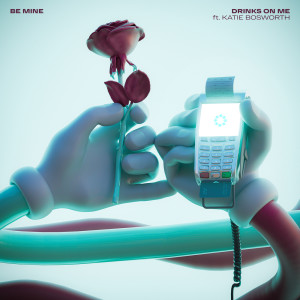 收聽Drinks On Me的Be Mine (feat. Katie Bosworth)歌詞歌曲