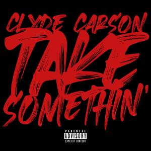 Clyde Carson的專輯Take Somethin (Explicit)