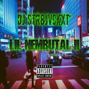 Listen to Lil Nembutal (Part 2) (Explicit) song with lyrics from Dj Str8jvckxt