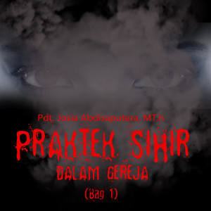 Listen to Praktek Sihir Dalam Gereja, Pt. 1 song with lyrics from Pdt. Josia Abdisaputera