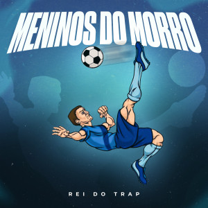 Listen to Meninos do Morro song with lyrics from Rei do Trap