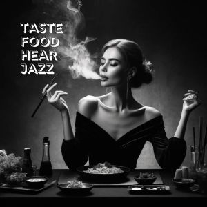 อัลบัม Taste Food, Hear Jazz (A Culinary and Musical Experience) ศิลปิน Restaurant Jazz Music Collection