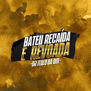 Album Bateu Recaída É Revoada (Explicit) from dj italo da bm