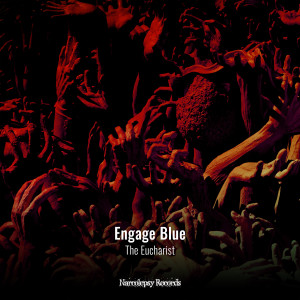 收听Engage Blue的The Eucharist歌词歌曲