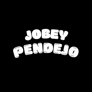 Listen to PENDEJO (Explicit) song with lyrics from Jobey