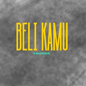 收听Yauwex的BELI KAMU歌词歌曲