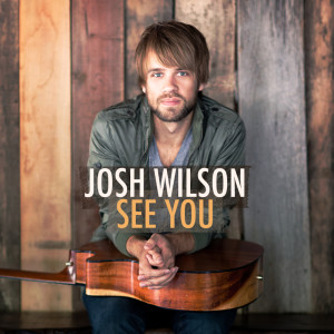 收聽Josh Wilson的See You歌詞歌曲