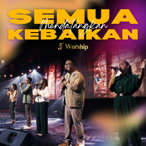 收聽Jworship的Semua Mendatangkan Kebaikan歌詞歌曲