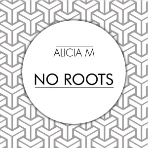 Dengarkan No Roots (Intrumental) lagu dari Alicia M dengan lirik