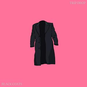 Trip Drop的專輯BLACK COATS
