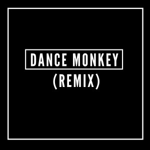 My Body Music的專輯Dance Monkey (Remix)