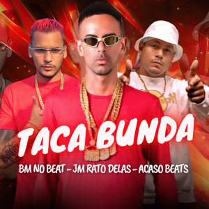收聽BM NO BEAT的Taca Bunda (Explicit)歌詞歌曲