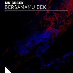 Album Bersamamu Bek from Mr Bebek