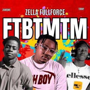 อัลบัม F.T.B.T.M.T.M (feat. ZaQwe & Zella Fullforce) ศิลปิน Zella Fullforce