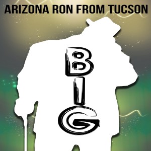 收聽Arizona Ron from Tucson的Big (Explicit)歌詞歌曲