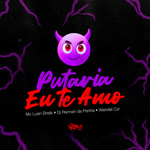 收聽Luan Sheik的Putaria Eu Te Amo (Explicit)歌詞歌曲