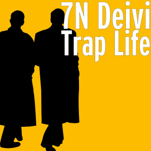 Listen to Trap Life song with lyrics from 7N Deivi