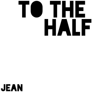 To the Half (Explicit) dari Jean
