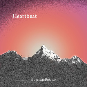 收聽Hunter Brown的Heartbeat歌詞歌曲