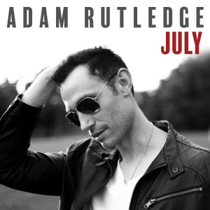 收聽Adam Rutledge的July歌詞歌曲