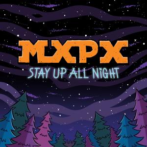 Stay Up All Night dari Mxpx