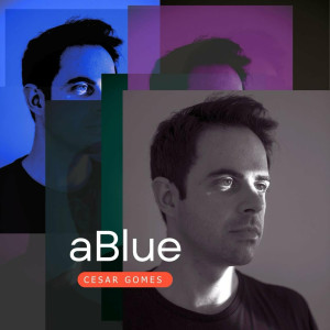 ดาวน์โหลดและฟังเพลง aBlue พร้อมเนื้อเพลงจาก Cesar Gomes