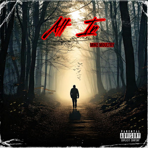 Listen to All In (Explicit) song with lyrics from Mike Moultry