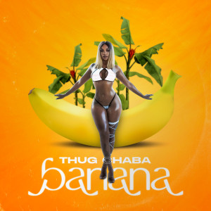 Listen to Banana (Explicit) song with lyrics from Thug Chaba
