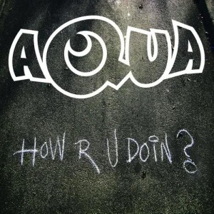 ดาวน์โหลดและฟังเพลง How R U Doin? (Club Mix) พร้อมเนื้อเพลงจาก Aqua