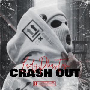 ดาวน์โหลดและฟังเพลง Crash Out (Explicit) พร้อมเนื้อเพลงจาก Lady Phantom