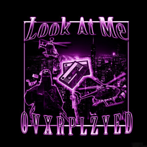 Listen to Look At Me song with lyrics from ovxrplzyed