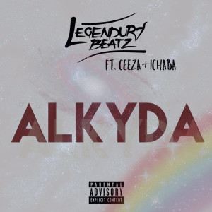 Alkyda (feat. Ceeza & Ichaba) (Explicit) dari Legendury Beatz