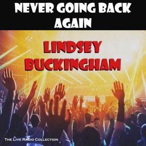Lindsey Buckingham的专辑Never Going Back Again (Live)