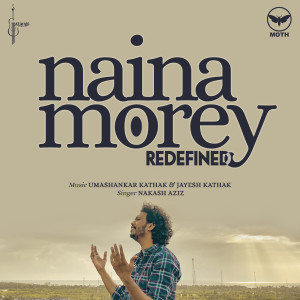 Listen to Naina Morey (Redefined) song with lyrics from Nakash Aziz