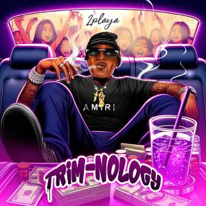 2playa的專輯TRIM-NOLOGY (Explicit)