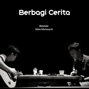 收聽Antonio的Berbagi Cerita歌詞歌曲