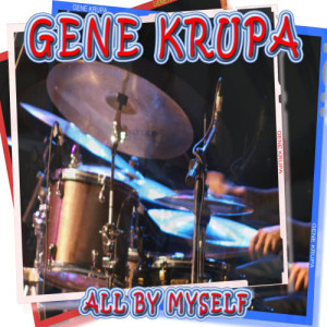 ดาวน์โหลดและฟังเพลง All By Myself พร้อมเนื้อเพลงจาก Gene Krupa