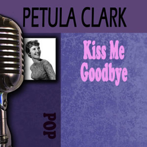 Petula Clark的專輯Kiss Me Goodbye