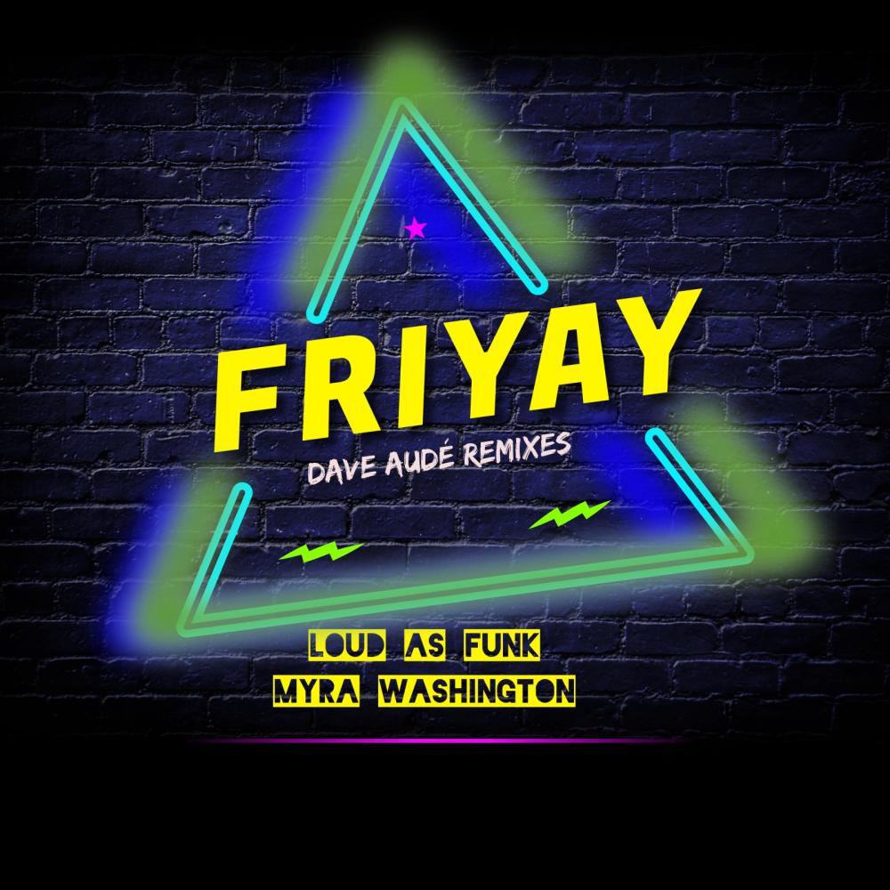 Friyay (feat. Dave Audé & Myra Washington) (EDM Extended Remix)