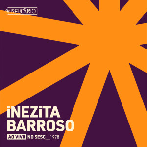 อัลบัม Relicário: Inezita Barroso (Ao Vivo No Sesc 1978) ศิลปิน 