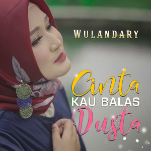 Dengarkan Cinta Kau Balas Dusta lagu dari Wulandary dengan lirik