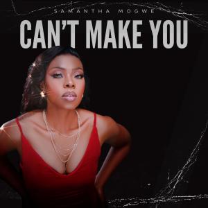 Samantha Mogwe的專輯Can't Make You