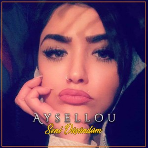 收聽Aysellou的Seni Düşündüm歌詞歌曲
