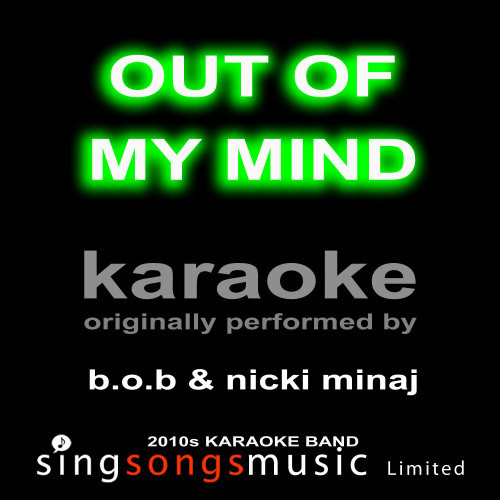 Out of My Mind (Originally Performed By B.O.B & Nicki Minaj) [Karaoke Audio Version] (Explicit) (Karaoke Audio Version)