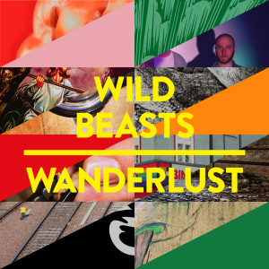 ดาวน์โหลดและฟังเพลง Wanderlust พร้อมเนื้อเพลงจาก Wild Beasts