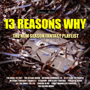 Various Artists的專輯13 Reasons Why - The New Season Fantasy Playlist
