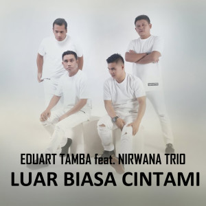 Listen to LUAR BIASA CINTAMI song with lyrics from Eduart Tamba