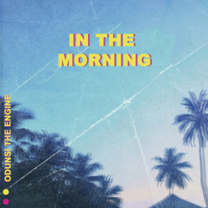 ดาวน์โหลดและฟังเพลง In The Morning พร้อมเนื้อเพลงจาก Odunsi (The Engine)