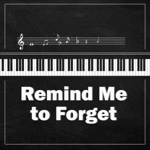 收聽Remind Me to Forget的Remind Me to Forget (Piano Version)歌詞歌曲