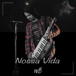 收聽Wallace Bentes的Nossa Vida歌詞歌曲